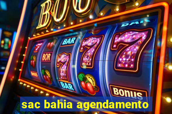 sac bahia agendamento